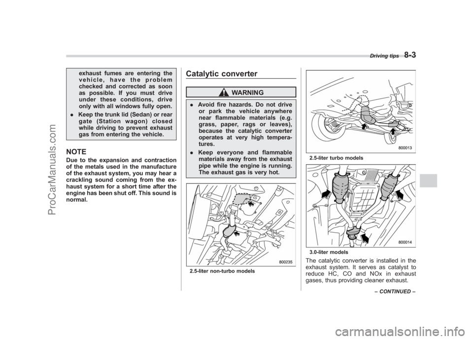 SUBARU LEGACY 2007 Owners Manual Black plate (295,1)
北米Model "A2420BE-B" EDITED: 2006/ 7/ 26
exhaust fumes are entering the
vehicle, have the problem
checked and corrected as soon
as possible. If you must drive
under these condit SUBARU LEGACY 2007 Owners Manual Black plate (295,1)
北米Model "A2420BE-B" EDITED: 2006/ 7/ 26
exhaust fumes are entering the
vehicle, have the problem
checked and corrected as soon
as possible. If you must drive
under these condit