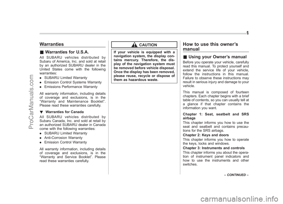 SUBARU LEGACY 2007  Owners Manual Black plate (3,1)
北米Model "A2420BE-B" EDITED: 2006/ 7/ 26
Warranties& Warranties for U.S.A.All SUBARU vehicles distributed by
Subaru of America, Inc. and sold at retail
by an authorized SUBARU dea