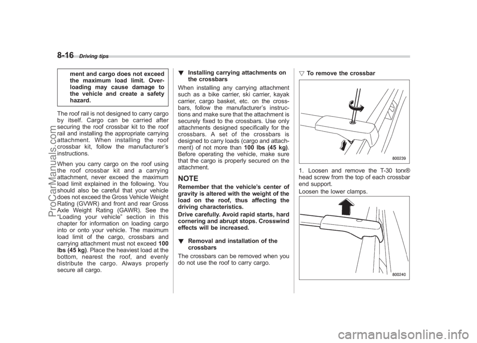 SUBARU LEGACY 2007 Owners Manual Black plate (308,1)
北米Model "A2420BE-B" EDITED: 2006/ 7/ 26
8-16
Driving tips
ment and cargo does not exceed
the maximum load limit. Over-
loading may cause damage to
the vehicle and create a safe SUBARU LEGACY 2007 Owners Manual Black plate (308,1)
北米Model "A2420BE-B" EDITED: 2006/ 7/ 26
8-16
Driving tips
ment and cargo does not exceed
the maximum load limit. Over-
loading may cause damage to
the vehicle and create a safe