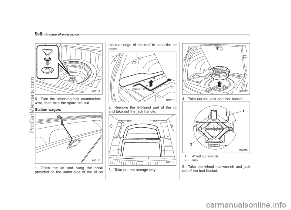 SUBARU LEGACY 2007 Owners Manual Black plate (328,1)
北米Model "A2420BE-B" EDITED: 2006/ 7/ 26
9-6
In case of emergency
6. Turn the attaching bolt counterclock-
wise, then take the spare tire out.
Station wagon:1. Open the lid and SUBARU LEGACY 2007 Owners Manual Black plate (328,1)
北米Model "A2420BE-B" EDITED: 2006/ 7/ 26
9-6
In case of emergency
6. Turn the attaching bolt counterclock-
wise, then take the spare tire out.
Station wagon:1. Open the lid and