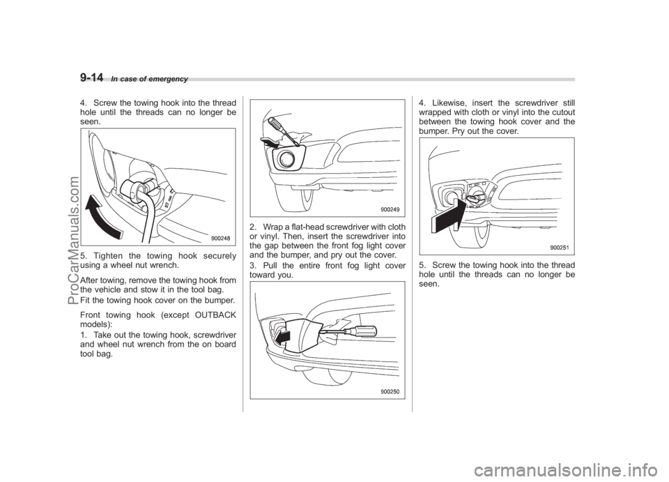 SUBARU LEGACY 2007 Owners Manual Black plate (336,1)
北米Model "A2420BE-B" EDITED: 2006/ 7/ 26
9-14
In case of emergency
4. Screw the towing hook into the thread
hole until the threads can no longer be
seen.5. Tighten the towing ho SUBARU LEGACY 2007 Owners Manual Black plate (336,1)
北米Model "A2420BE-B" EDITED: 2006/ 7/ 26
9-14
In case of emergency
4. Screw the towing hook into the thread
hole until the threads can no longer be
seen.5. Tighten the towing ho