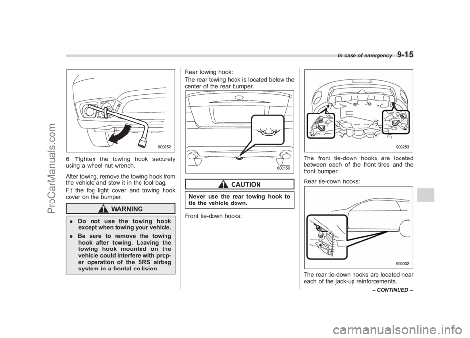 SUBARU LEGACY 2007 Owners Manual Black plate (337,1)
北米Model "A2420BE-B" EDITED: 2006/ 7/ 26
6. Tighten the towing hook securely
using a wheel nut wrench.
After towing, remove the towing hook from
the vehicle and stow it in the t SUBARU LEGACY 2007 Owners Manual Black plate (337,1)
北米Model "A2420BE-B" EDITED: 2006/ 7/ 26
6. Tighten the towing hook securely
using a wheel nut wrench.
After towing, remove the towing hook from
the vehicle and stow it in the t