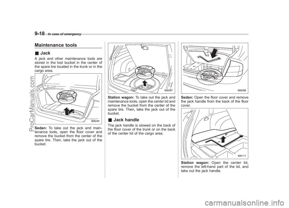 SUBARU LEGACY 2007 Owners Manual Black plate (340,1)
北米Model "A2420BE-B" EDITED: 2006/ 7/ 26
9-18
In case of emergency
Maintenance tools& JackA jack and other maintenance tools are
stored in the tool bucket in the center of
the s SUBARU LEGACY 2007 Owners Manual Black plate (340,1)
北米Model "A2420BE-B" EDITED: 2006/ 7/ 26
9-18
In case of emergency
Maintenance tools& JackA jack and other maintenance tools are
stored in the tool bucket in the center of
the s