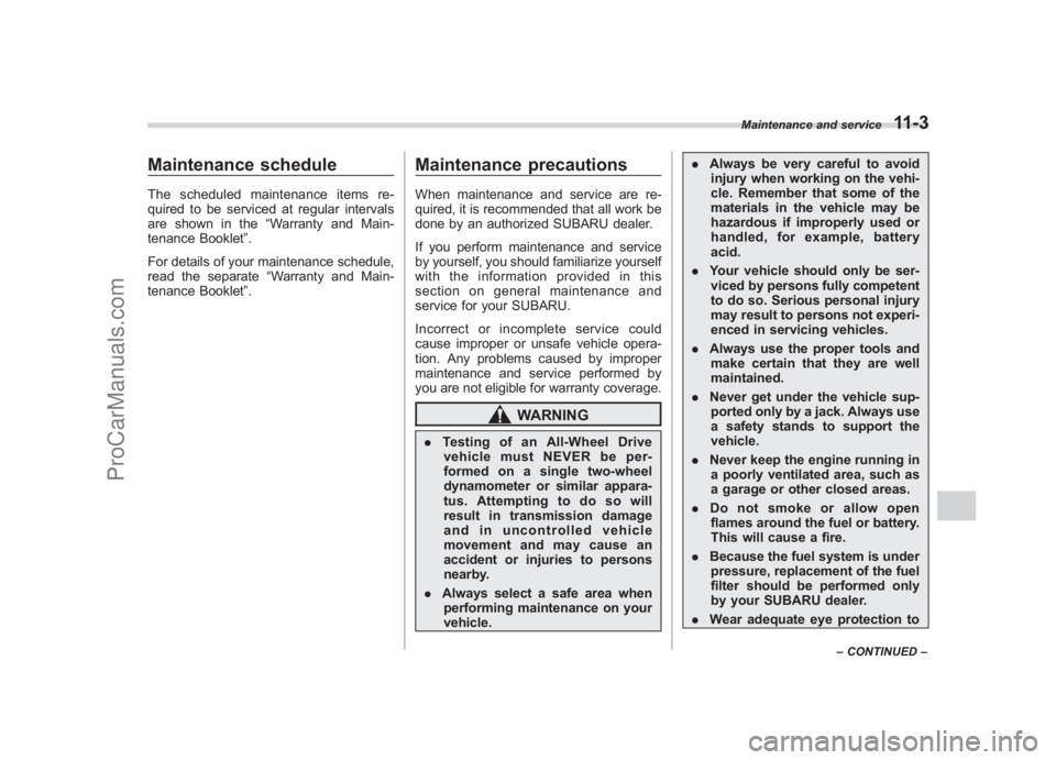 SUBARU LEGACY 2007 Owners Manual Black plate (351,1)
北米Model "A2420BE-B" EDITED: 2006/ 7/ 26
Maintenance scheduleThe scheduled maintenance items re-
quired to be serviced at regular intervals
are shown in the “Warranty and Main SUBARU LEGACY 2007 Owners Manual Black plate (351,1)
北米Model "A2420BE-B" EDITED: 2006/ 7/ 26
Maintenance scheduleThe scheduled maintenance items re-
quired to be serviced at regular intervals
are shown in the “Warranty and Main