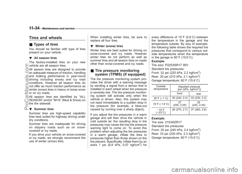 SUBARU LEGACY 2007 Owners Manual Black plate (382,1)
北米Model "A2420BE-B" EDITED: 2006/ 7/ 26
11-34
Maintenance and service
Tires and wheels& Types of tiresYou should be familiar with type of tires
present on your vehicle.
! All s SUBARU LEGACY 2007 Owners Manual Black plate (382,1)
北米Model "A2420BE-B" EDITED: 2006/ 7/ 26
11-34
Maintenance and service
Tires and wheels& Types of tiresYou should be familiar with type of tires
present on your vehicle.
! All s