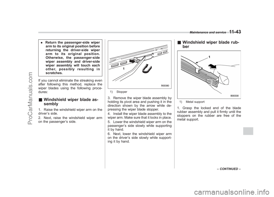 SUBARU LEGACY 2007 Owners Manual Black plate (391,1)
北米Model "A2420BE-B" EDITED: 2006/ 7/ 26
. Return the passenger-side wiper
arm to its original position before
returning the driver-side wiper
arm to its original position.
Othe SUBARU LEGACY 2007 Owners Manual Black plate (391,1)
北米Model "A2420BE-B" EDITED: 2006/ 7/ 26
. Return the passenger-side wiper
arm to its original position before
returning the driver-side wiper
arm to its original position.
Othe