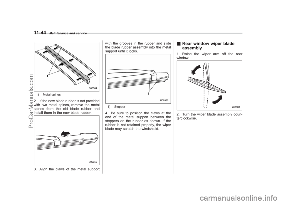 SUBARU LEGACY 2007 Owners Manual Black plate (392,1)
北米Model "A2420BE-B" EDITED: 2006/ 7/ 26
11-44
Maintenance and service
1) Metal spines2. If the new blade rubber is not provided
with two metal spines, remove the metal
spines f SUBARU LEGACY 2007 Owners Manual Black plate (392,1)
北米Model "A2420BE-B" EDITED: 2006/ 7/ 26
11-44
Maintenance and service
1) Metal spines2. If the new blade rubber is not provided
with two metal spines, remove the metal
spines f
