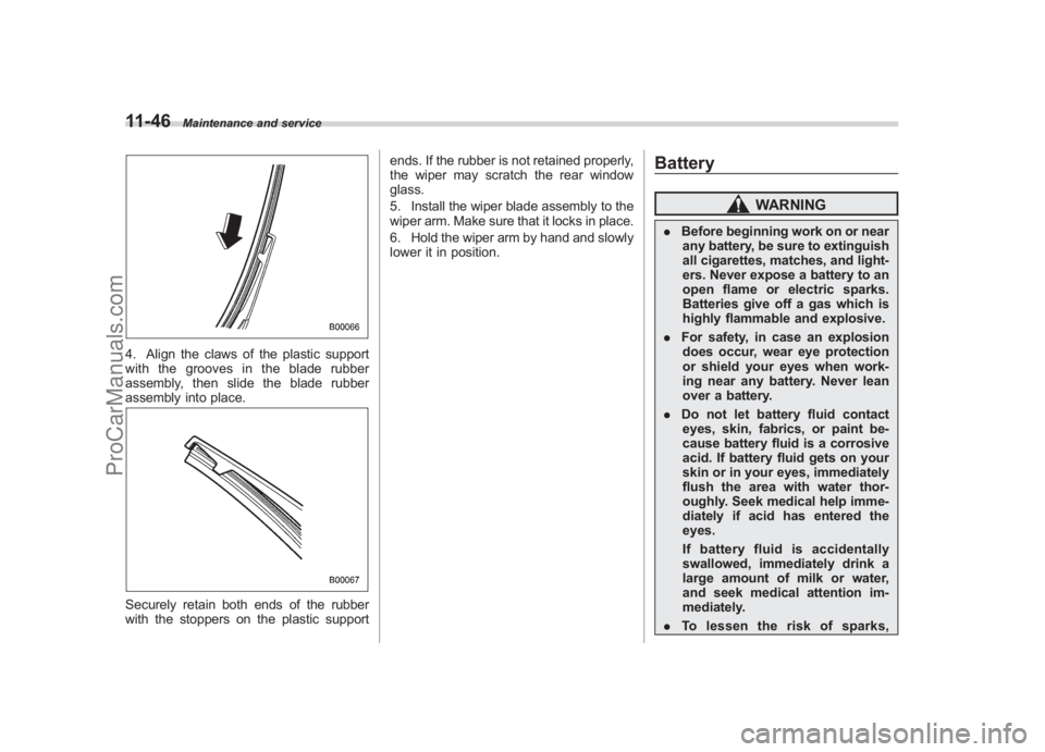 SUBARU LEGACY 2007 Owners Manual Black plate (394,1)
北米Model "A2420BE-B" EDITED: 2006/ 7/ 26
11-46
Maintenance and service
4. Align the claws of the plastic support
with the grooves in the blade rubber
assembly, then slide the bl SUBARU LEGACY 2007 Owners Manual Black plate (394,1)
北米Model "A2420BE-B" EDITED: 2006/ 7/ 26
11-46
Maintenance and service
4. Align the claws of the plastic support
with the grooves in the blade rubber
assembly, then slide the bl