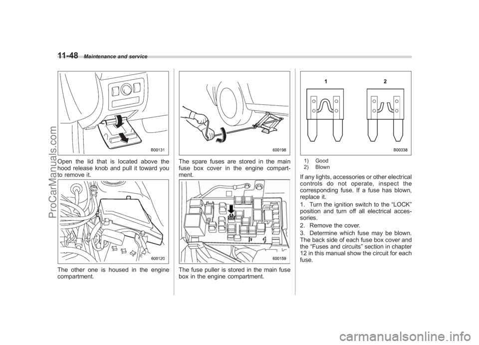 SUBARU LEGACY 2007 Owners Manual Black plate (396,1)
北米Model "A2420BE-B" EDITED: 2006/ 7/ 26
11-48
Maintenance and service
Open the lid that is located above the
hood release knob and pull it toward you
to remove it.The other one SUBARU LEGACY 2007 Owners Manual Black plate (396,1)
北米Model "A2420BE-B" EDITED: 2006/ 7/ 26
11-48
Maintenance and service
Open the lid that is located above the
hood release knob and pull it toward you
to remove it.The other one