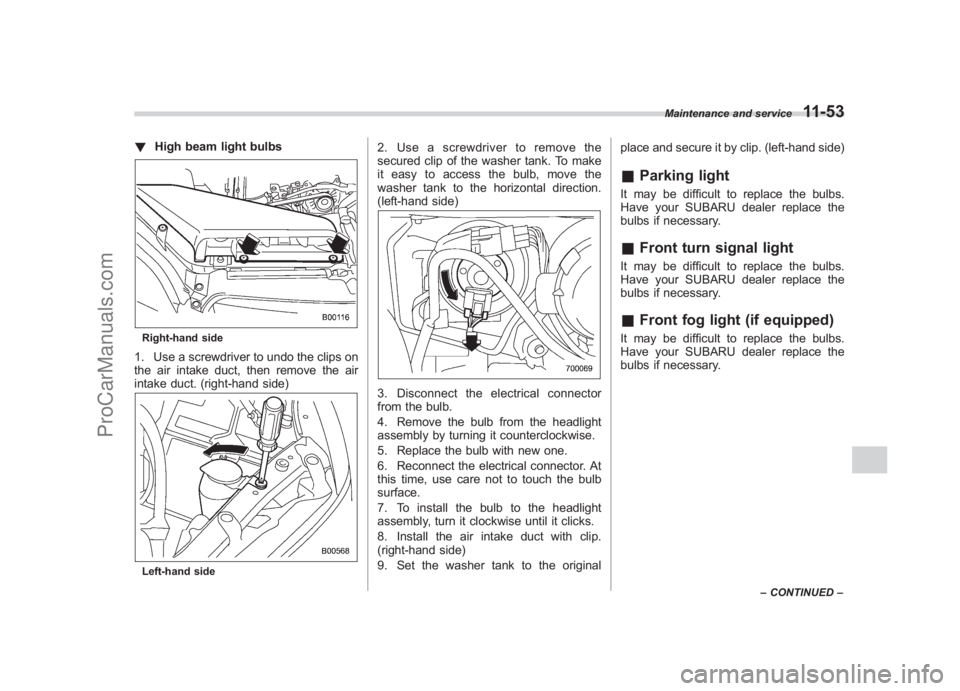SUBARU LEGACY 2007 Owners Manual Black plate (401,1)
北米Model "A2420BE-B" EDITED: 2006/ 7/ 26
! High beam light bulbsRight-hand side1. Use a screwdriver to undo the clips on
the air intake duct, then remove the air
intake duct. (r SUBARU LEGACY 2007 Owners Manual Black plate (401,1)
北米Model "A2420BE-B" EDITED: 2006/ 7/ 26
! High beam light bulbsRight-hand side1. Use a screwdriver to undo the clips on
the air intake duct, then remove the air
intake duct. (r
