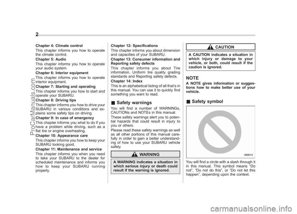 SUBARU LEGACY 2007  Owners Manual Black plate (4,1)
北米Model "A2420BE-B" EDITED: 2006/ 7/ 26
2Chapter 4: Climate control
This chapter informs you how to operate
the climate control.
Chapter 5: Audio
This chapter informs you how to 