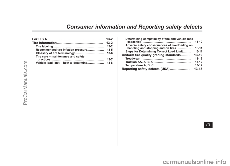 SUBARU LEGACY 2007 Owners Manual Black plate (25,1)
北米Model "A2420BE-B" EDITED: 2006/ 7/ 31
For U.S.A. ........................................................... 13-2
Tire information ............................................ SUBARU LEGACY 2007 Owners Manual Black plate (25,1)
北米Model "A2420BE-B" EDITED: 2006/ 7/ 31
For U.S.A. ........................................................... 13-2
Tire information ............................................