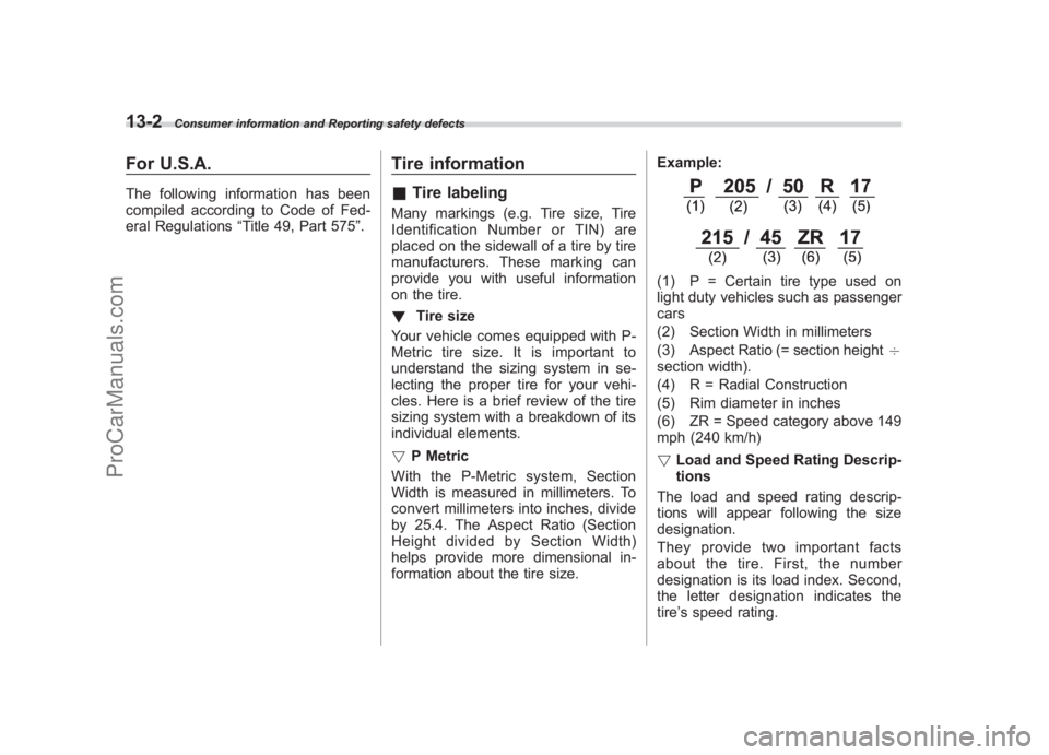 SUBARU LEGACY 2007 Owners Manual Black plate (422,1)
北米Model "A2420BE-B" EDITED: 2006/ 7/ 26
13-2
Consumer information and Reporting safety defects
For U.S.A.The following information has been
compiled according to Code of Fed-
e SUBARU LEGACY 2007 Owners Manual Black plate (422,1)
北米Model "A2420BE-B" EDITED: 2006/ 7/ 26
13-2
Consumer information and Reporting safety defects
For U.S.A.The following information has been
compiled according to Code of Fed-
e