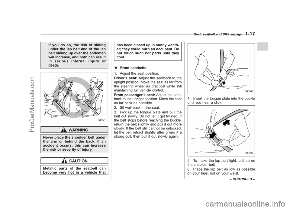 SUBARU LEGACY 2007 Owners Manual Black plate (43,1)
北米Model "A2420BE-B" EDITED: 2006/ 7/ 26
If you do so, the risk of sliding
under the lap belt and of the lap
belt sliding up over the abdomen
will increase, and both can result
i SUBARU LEGACY 2007 Owners Manual Black plate (43,1)
北米Model "A2420BE-B" EDITED: 2006/ 7/ 26
If you do so, the risk of sliding
under the lap belt and of the lap
belt sliding up over the abdomen
will increase, and both can result
i