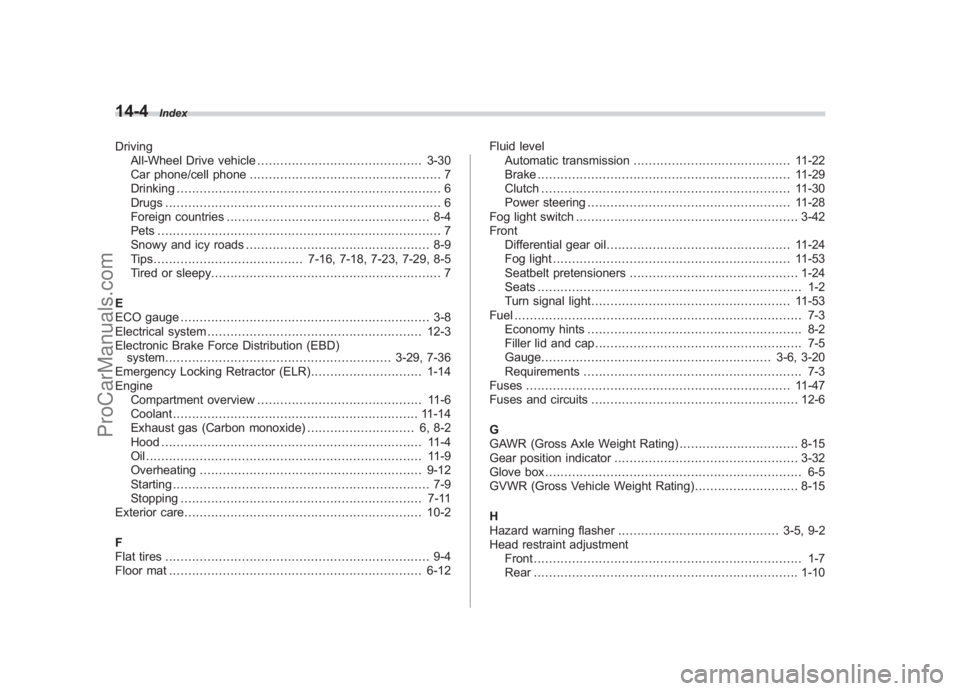 SUBARU LEGACY 2007 Owners Manual Black plate (4,1)
北米Model "A2420BE-B" EDITED: 2006/ 7/ 31
14-4
Index
Driving
All-Wheel Drive vehicle ........................................... 3-30
Car phone/cell phone ......................... SUBARU LEGACY 2007 Owners Manual Black plate (4,1)
北米Model "A2420BE-B" EDITED: 2006/ 7/ 31
14-4
Index
Driving
All-Wheel Drive vehicle ........................................... 3-30
Car phone/cell phone .........................