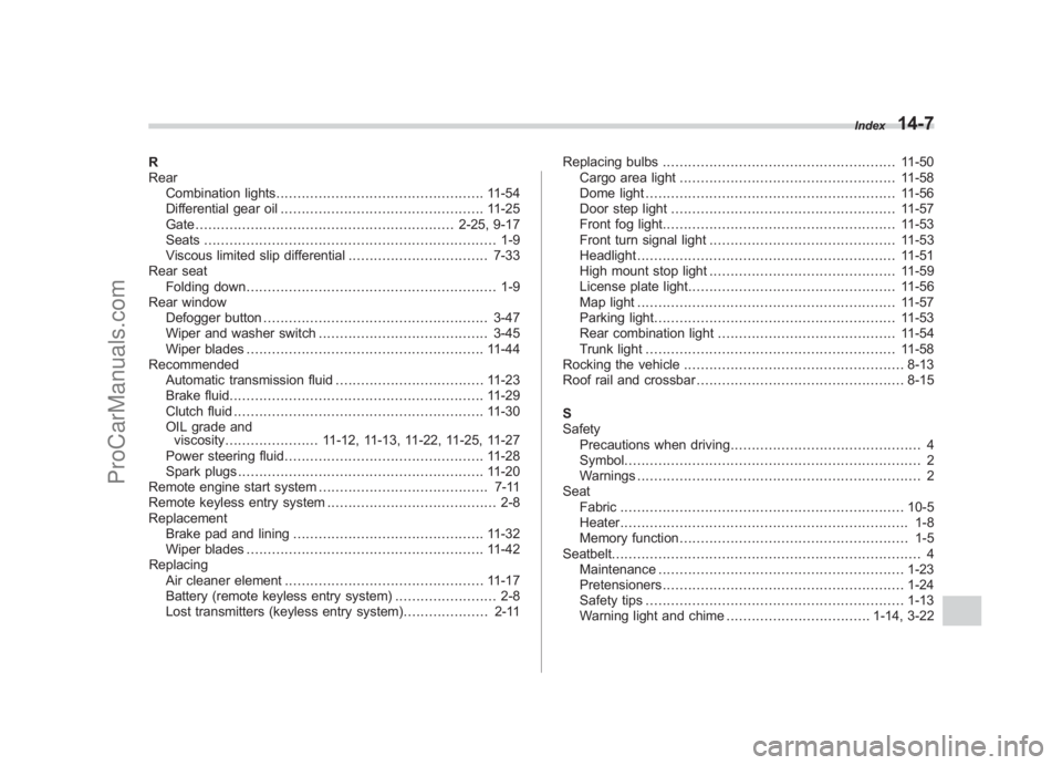 SUBARU LEGACY 2007  Owners Manual Black plate (7,1)
北米Model "A2420BE-B" EDITED: 2006/ 7/ 31
R
Rear
Combination lights ................................................. 11-54
Differential gear oil ..................................