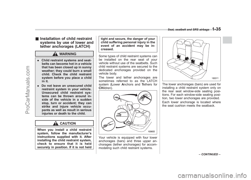 SUBARU LEGACY 2007 Repair Manual Black plate (61,1)
北米Model "A2420BE-B" EDITED: 2006/ 7/ 26
& Installation of child restraint
systems by use of lower and
tether anchorages (LATCH)
WARNING
. Child restraint systems and seat-
belts