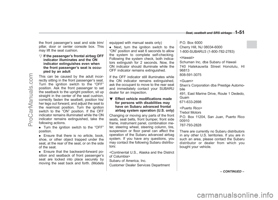 SUBARU LEGACY 2007 Owners Manual Black plate (77,1)
北米Model "A2420BE-B" EDITED: 2006/ 7/ 26
the front passenger ’s seat and side trim/
pillar, door or center console box. This
may lift the seat cushion.
! If the passenger ’s SUBARU LEGACY 2007 Owners Manual Black plate (77,1)
北米Model "A2420BE-B" EDITED: 2006/ 7/ 26
the front passenger ’s seat and side trim/
pillar, door or center console box. This
may lift the seat cushion.
! If the passenger ’s