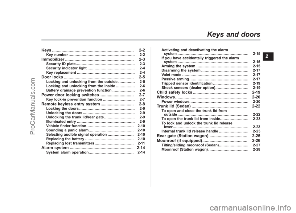 SUBARU LEGACY 2007  Owners Manual Black plate (3,1)
北米Model "A2420BE-B" EDITED: 2006/ 7/ 31
Keys ..................................................................... 2-2
Key number ................................................