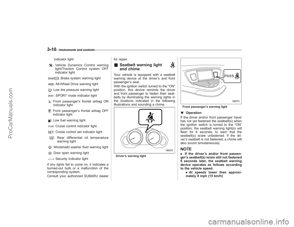 SUBARU TRIBECA 2008 Owners Manual 3-10
Instruments and controls
indicator light: Vehicle Dynamics Control warninglight/Traction Control system OFF
indicator light/
: Brake system warning light
: All-Wheel Drive warning light: Low tire SUBARU TRIBECA 2008 Owners Manual 3-10
Instruments and controls
indicator light: Vehicle Dynamics Control warninglight/Traction Control system OFF
indicator light/
: Brake system warning light
: All-Wheel Drive warning light: Low tire