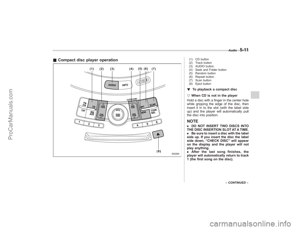 SUBARU TRIBECA 2008 Owners Manual &Compact disc player operation
(1) CD button
(2) Track button
(3) AUDIO button
(4) Seek and Folder button
(5) Random button
(6) Repeat button
(7) Scan button
(8) Eject button! To playback a compact di SUBARU TRIBECA 2008 Owners Manual &Compact disc player operation
(1) CD button
(2) Track button
(3) AUDIO button
(4) Seek and Folder button
(5) Random button
(6) Repeat button
(7) Scan button
(8) Eject button! To playback a compact di