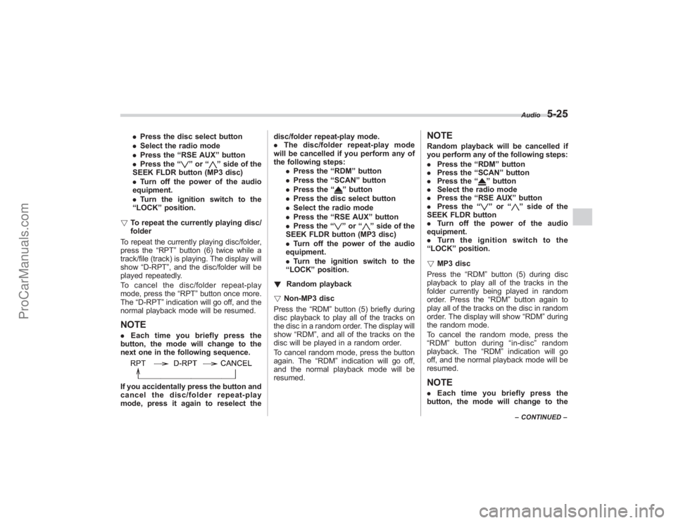 SUBARU TRIBECA 2008  Owners Manual .Press the disc select button
. Select the radio mode
. Press the “RSE AUX ”button
. Press the “
”or “
”side of the
SEEK FLDR button (MP3 disc)
. Turn off the power of the audio
equipment.