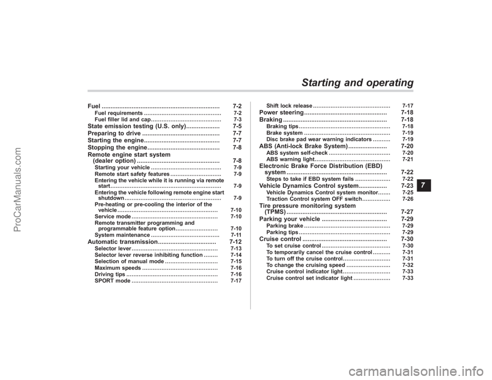 SUBARU TRIBECA 2008  Owners Manual Fuel................................................................... 7-2
Fuel requirements ............................................ 7-2
Fuel filler lid and cap .................................