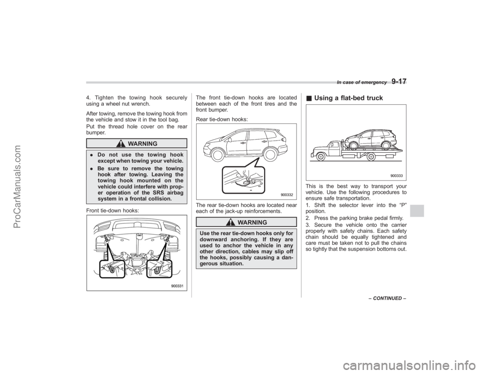 SUBARU TRIBECA 2008 Owners Manual 4. Tighten the towing hook securely
using a wheel nut wrench.
After towing, remove the towing hook from
the vehicle and stow it in the tool bag.
Put the thread hole cover on the rear
bumper.
WARNING
. SUBARU TRIBECA 2008 Owners Manual 4. Tighten the towing hook securely
using a wheel nut wrench.
After towing, remove the towing hook from
the vehicle and stow it in the tool bag.
Put the thread hole cover on the rear
bumper.
WARNING
.