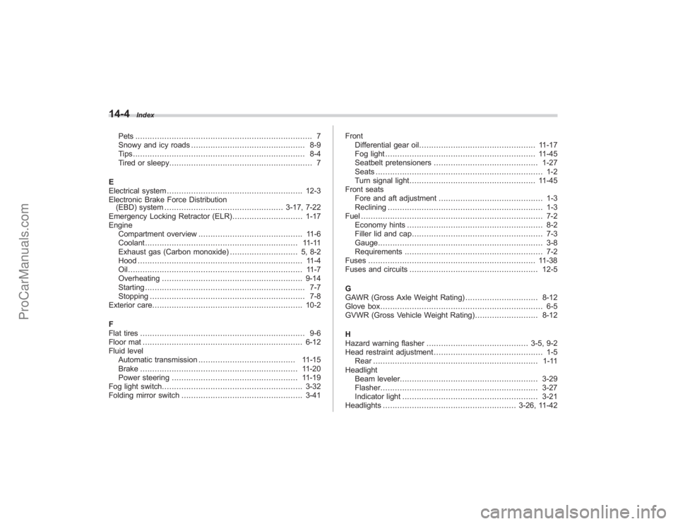SUBARU TRIBECA 2008 Owners Manual 14-4
Index
Pets........................................................................\
. 7
Snowy and icy roads ............................................... 8-9
Tips............................... SUBARU TRIBECA 2008 Owners Manual 14-4
Index
Pets........................................................................\
. 7
Snowy and icy roads ............................................... 8-9
Tips...............................