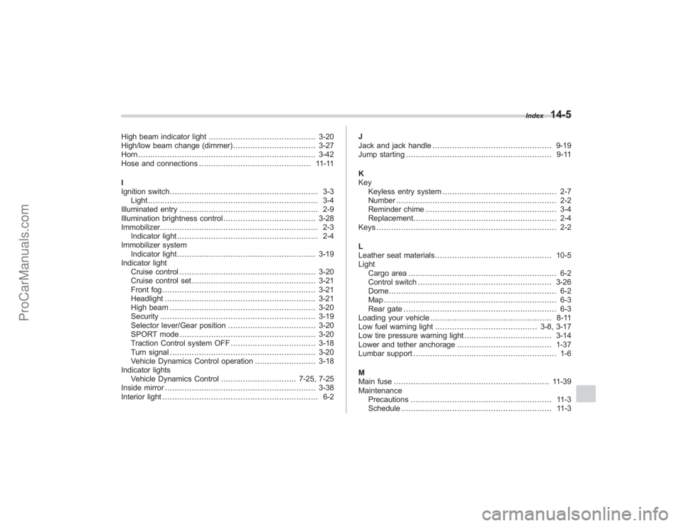 SUBARU TRIBECA 2008 Owners Manual High beam indicator light............................................ 3-20
High/low beam change (dimmer) .................................. 3-27
Horn .................................................. SUBARU TRIBECA 2008 Owners Manual High beam indicator light............................................ 3-20
High/low beam change (dimmer) .................................. 3-27
Horn ..................................................