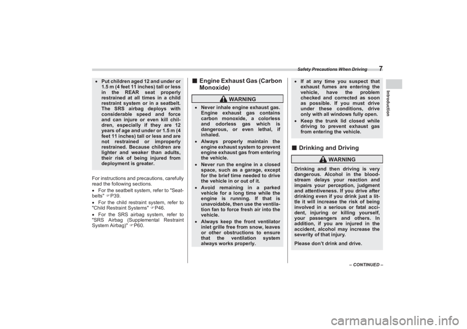 SUBARU BRZ 2023 User Guide Safety Precautions When Driving
7
Introduction
– CONTINUED –
For instructions and precautions, carefully
read the following sections.
For the seatbelt system, refer to "Seat-
belts" P39.
SUBARU BRZ 2023 User Guide Safety Precautions When Driving
7
Introduction
– CONTINUED –
For instructions and precautions, carefully
read the following sections.
For the seatbelt system, refer to "Seat-
belts" P39.