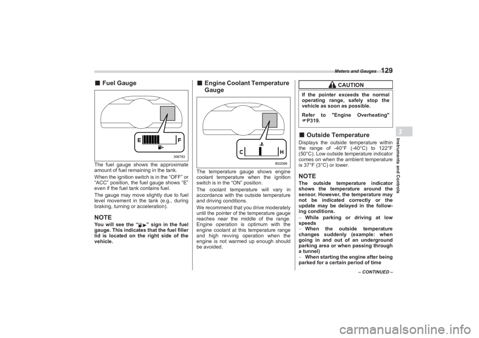 SUBARU BRZ 2023 Owners Manual Meters and Gauges
129
Instruments and Controls3
– CONTINUED –
■Fuel GaugeThe fuel gauge shows the approximate
amount of fuel remaining in the tank.
When the ignition switch is in the “OFF” SUBARU BRZ 2023 Owners Manual Meters and Gauges
129
Instruments and Controls3
– CONTINUED –
■Fuel GaugeThe fuel gauge shows the approximate
amount of fuel remaining in the tank.
When the ignition switch is in the “OFF”