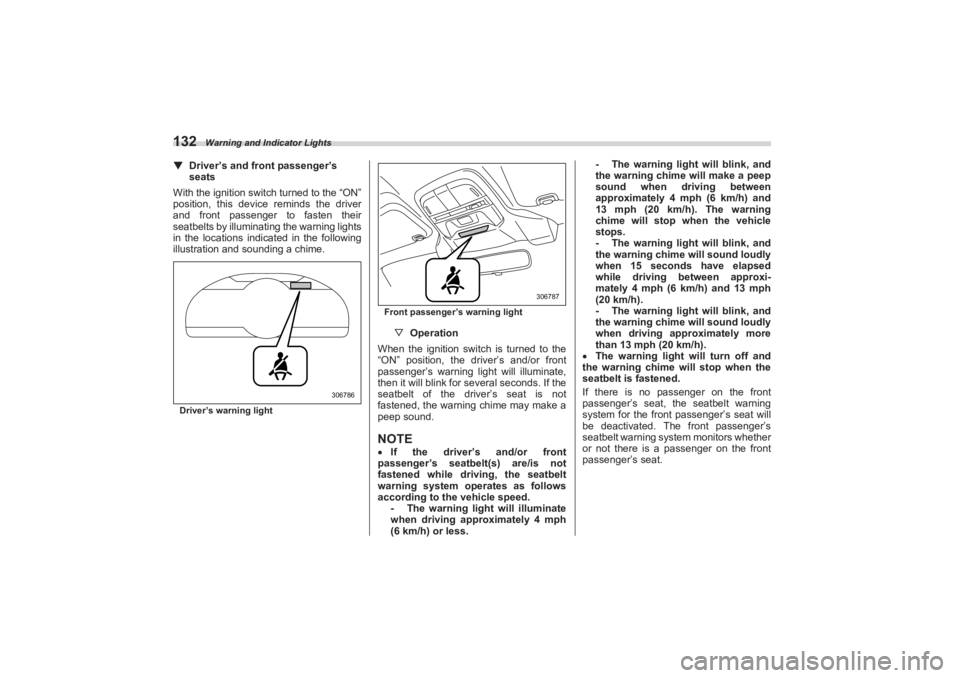 SUBARU BRZ 2023 Owners Manual Warning and Indicator Lights
132▼Driver’s and front passenger’s
seats
With the ignition switch turned to the “ON”
position, this device reminds the driver
and front passenger to fasten SUBARU BRZ 2023 Owners Manual Warning and Indicator Lights
132▼Driver’s and front passenger’s
seats
With the ignition switch turned to the “ON”
position, this device reminds the driver
and front passenger to fasten
