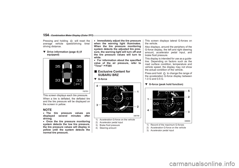 SUBARU BRZ 2023 Owners Manual Combination Meter Display (Color TFT)
154Pressing and holding will reset the
average vehicle speed/driving time/
driving distance.▼ Drive information (page 4) (if
equipped)
This screen displays SUBARU BRZ 2023 Owners Manual Combination Meter Display (Color TFT)
154Pressing and holding will reset the
average vehicle speed/driving time/
driving distance.▼ Drive information (page 4) (if
equipped)
This screen displays