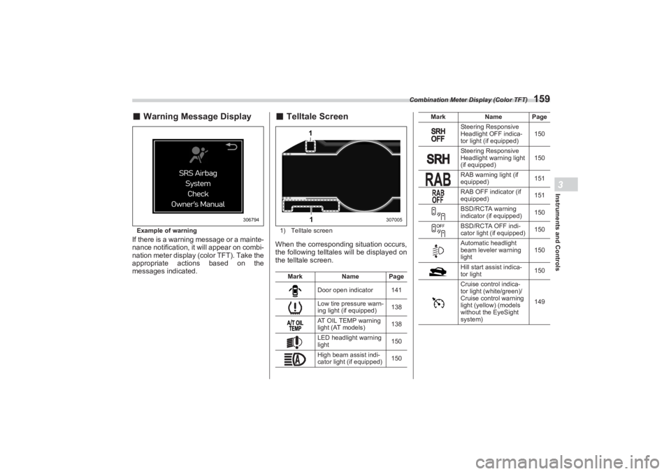 SUBARU BRZ 2023 Owners Manual Combination Meter Display (Color TFT)
159
Instruments and Controls3
■Warning Message DisplayExample of warningIf there is a warning message or a mainte-
nance notification, it will appear on combi-
SUBARU BRZ 2023 Owners Manual Combination Meter Display (Color TFT)
159
Instruments and Controls3
■Warning Message DisplayExample of warningIf there is a warning message or a mainte-
nance notification, it will appear on combi-