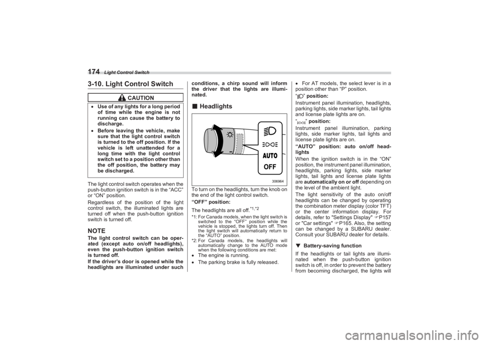 SUBARU BRZ 2023 Owners Manual Light Control Switch
1743-10. Light Control SwitchThe light control switch operates when the
push-button ignition switch is in the “ACC”
or “ON” position.
Regardless of the pos ition of th SUBARU BRZ 2023 Owners Manual Light Control Switch
1743-10. Light Control SwitchThe light control switch operates when the
push-button ignition switch is in the “ACC”
or “ON” position.
Regardless of the pos ition of th
