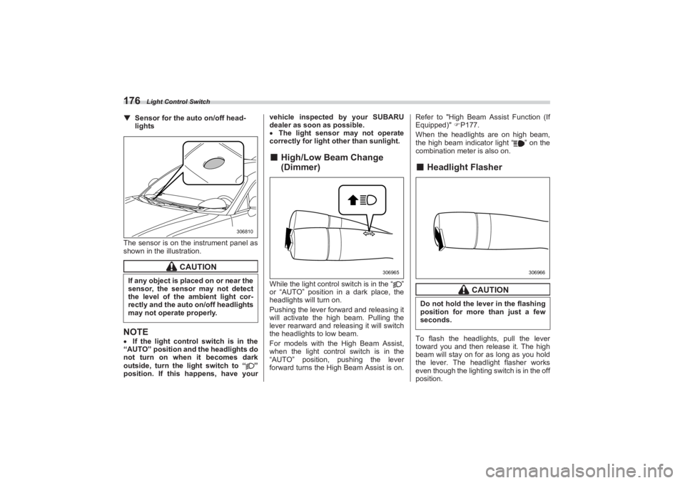 SUBARU BRZ 2023 Owners Manual Light Control Switch
176▼Sensor for the auto on/off head -
lights
The sensor is on the instrument panel as
shown in the illustration.NOTE If the light control switch is in the
“AUTO” posi SUBARU BRZ 2023 Owners Manual Light Control Switch
176▼Sensor for the auto on/off head -
lights
The sensor is on the instrument panel as
shown in the illustration.NOTE If the light control switch is in the
“AUTO” posi