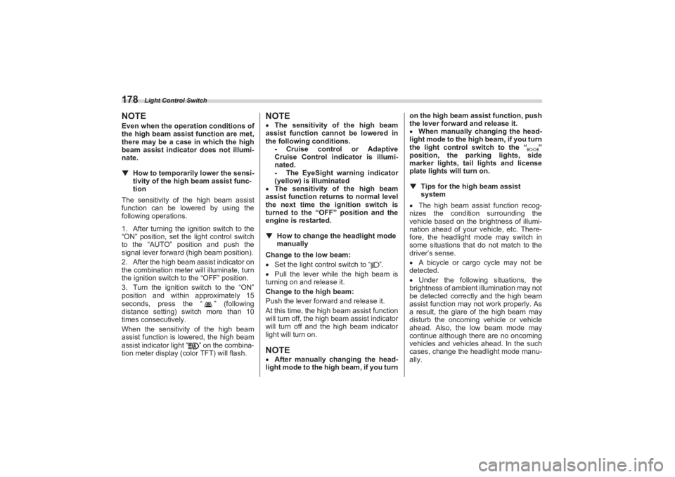 SUBARU BRZ 2023 Owners Manual Light Control Switch
178NOTEEven when the operation conditions of
the high beam assist function are met,
there may be a case in which the high
beam assist indicator does not illumi-
nate.▼ How SUBARU BRZ 2023 Owners Manual Light Control Switch
178NOTEEven when the operation conditions of
the high beam assist function are met,
there may be a case in which the high
beam assist indicator does not illumi-
nate.▼ How