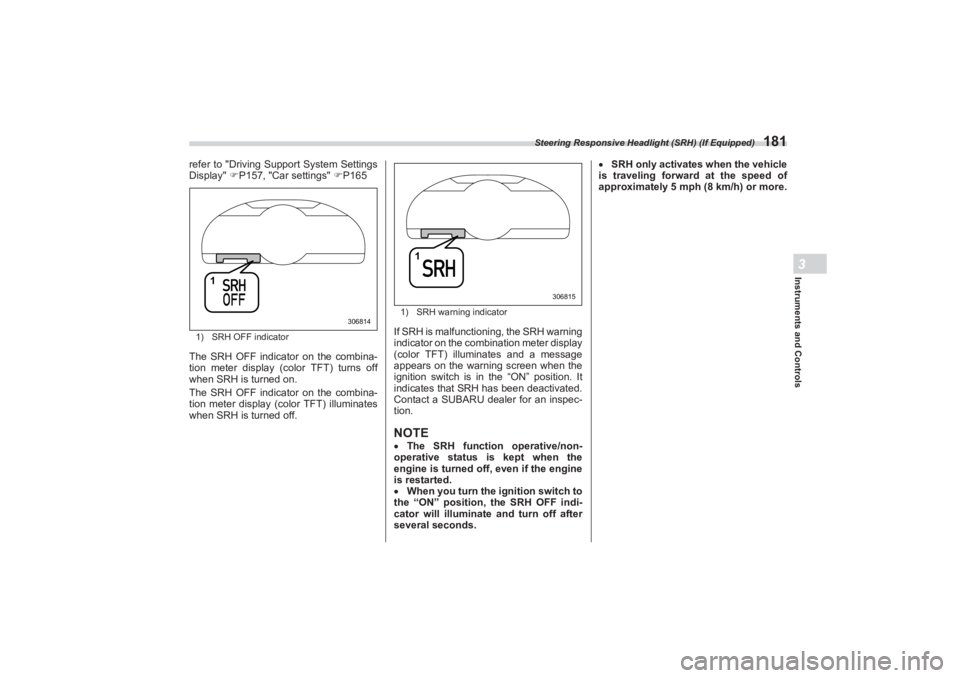 SUBARU BRZ 2023 Owners Manual Steering Responsive Headlight (SRH) (If Equipped)
181
Instruments and Controls3
refer to "Driving Support System Settings
Display" P157, "Car settings" P1651) SRH OFF indicatorThe SRH OFF ind SUBARU BRZ 2023 Owners Manual Steering Responsive Headlight (SRH) (If Equipped)
181
Instruments and Controls3
refer to "Driving Support System Settings
Display" P157, "Car settings" P1651) SRH OFF indicatorThe SRH OFF ind