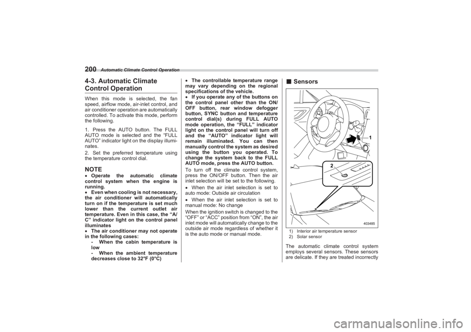 SUBARU BRZ 2023  Owners Manual Automatic Climate Control Operation
2004-3. Automatic Climate Control OperationWhen this mode is selected, the fan 
speed, airflow mode, air-inlet control, and  
air conditioner operation are automati