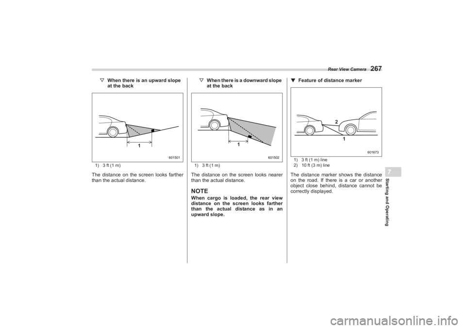 SUBARU BRZ 2023 Owners Manual Rear View Camera
267
Starting and Operating7
▽When there is an upward slope
at the back1) 3 ft (1 m)The distance on the screen looks farther
than the actual distance. ▽
When there is a downward SUBARU BRZ 2023 Owners Manual Rear View Camera
267
Starting and Operating7
▽When there is an upward slope
at the back1) 3 ft (1 m)The distance on the screen looks farther
than the actual distance. ▽
When there is a downward