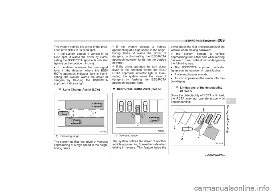 SUBARU BRZ 2023 Owners Manual BSD/RCTA (If Equipped)
269
Starting and Operating7
– CONTINUED –
The system notifies the driver of the pres-
ence of vehicles in its blind spot.
If the system detects a vehicle in its
blind s SUBARU BRZ 2023 Owners Manual BSD/RCTA (If Equipped)
269
Starting and Operating7
– CONTINUED –
The system notifies the driver of the pres-
ence of vehicles in its blind spot.
If the system detects a vehicle in its
blind s