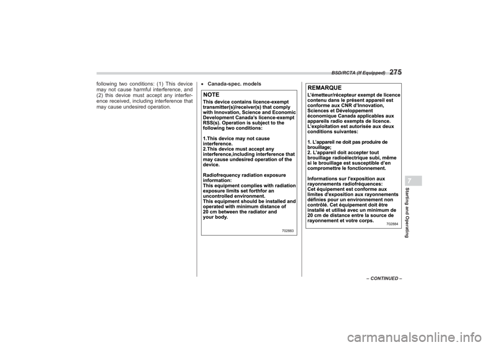 SUBARU BRZ 2023 Owners Manual BSD/RCTA (If Equipped)
275
Starting and Operating7
– CONTINUED –
following two conditions: (1) This device
may not cause harmful interference, and
(2) this device must accept any interfer-
enc SUBARU BRZ 2023 Owners Manual BSD/RCTA (If Equipped)
275
Starting and Operating7
– CONTINUED –
following two conditions: (1) This device
may not cause harmful interference, and
(2) this device must accept any interfer-
enc