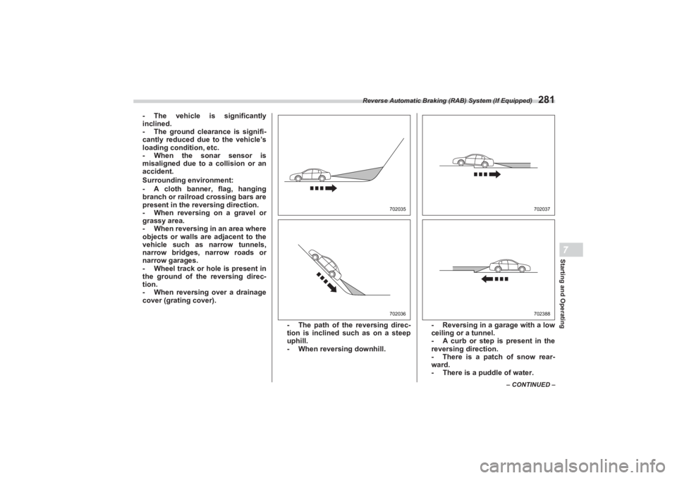 SUBARU BRZ 2023 Owners Manual Reverse Automatic Braking (RAB) System (If Equipped)
281
Starting and Operating7
– CONTINUED –
- The vehicle is significantly
inclined.
- The ground clearance is signifi-
cantly reduced due to th SUBARU BRZ 2023 Owners Manual Reverse Automatic Braking (RAB) System (If Equipped)
281
Starting and Operating7
– CONTINUED –
- The vehicle is significantly
inclined.
- The ground clearance is signifi-
cantly reduced due to th