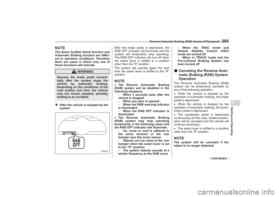SUBARU BRZ 2023 Owners Manual Reverse Automatic Braking (RAB) System (If Equipped)
285
Starting and Operating7
– CONTINUED –
NOTEThe Sonar Audible Alarm function and
Automatic Braking fu nction are differ-
ent in operation co SUBARU BRZ 2023 Owners Manual Reverse Automatic Braking (RAB) System (If Equipped)
285
Starting and Operating7
– CONTINUED –
NOTEThe Sonar Audible Alarm function and
Automatic Braking fu nction are differ-
ent in operation co