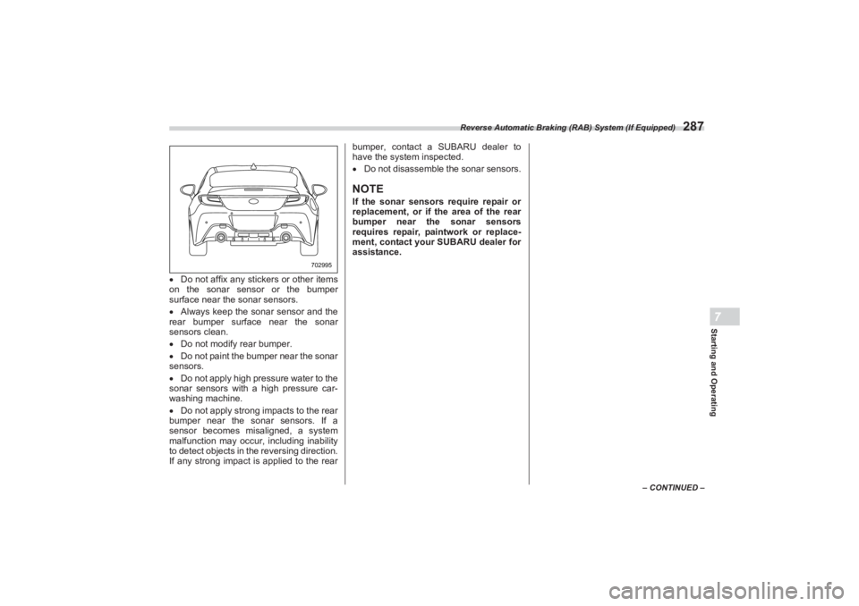 SUBARU BRZ 2023 Owners Manual Reverse Automatic Braking (RAB) System (If Equipped)
287
Starting and Operating7
– CONTINUED –
Do not affix any stickers or other items
on the sonar sensor or the bumper
surface near the so SUBARU BRZ 2023 Owners Manual Reverse Automatic Braking (RAB) System (If Equipped)
287
Starting and Operating7
– CONTINUED –
Do not affix any stickers or other items
on the sonar sensor or the bumper
surface near the so