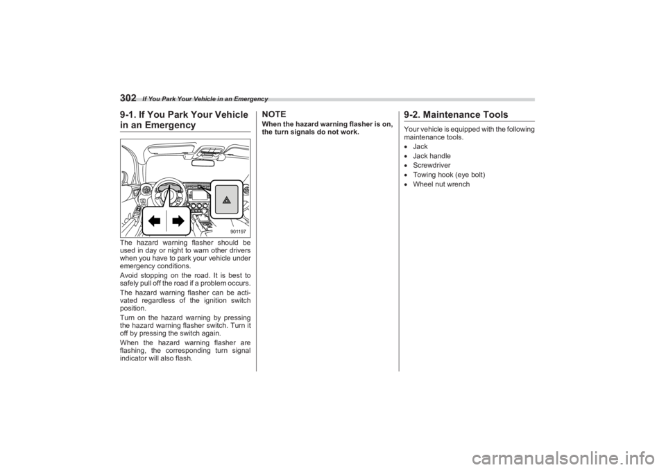 SUBARU BRZ 2023  Owners Manual If You Park Your Vehicle in an Emergency
3029-1. If You Park Your Vehicle in an EmergencyThe hazard warning flasher should be 
used in day or night to warn other drivers  
when you have to park your v
