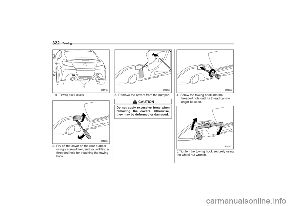 SUBARU BRZ 2023 Owners Manual Towing
3221) Towing hook covers2. Pry off the cover on the rear bumper using a screwdriver, and you will find a
threaded hole for attaching the towing
hook. 3. Remove the covers from the bumper. 4. SUBARU BRZ 2023 Owners Manual Towing
3221) Towing hook covers2. Pry off the cover on the rear bumper using a screwdriver, and you will find a
threaded hole for attaching the towing
hook. 3. Remove the covers from the bumper. 4.