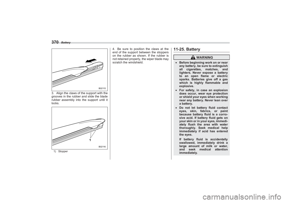 SUBARU BRZ 2023 Owners Manual Battery
3703. Align the claws of the support with the
grooves in the rubber and slide the blade
rubber assembly into the support until it
locks.1) Stopper
4. Be sure to position the claws at the SUBARU BRZ 2023 Owners Manual Battery
3703. Align the claws of the support with the
grooves in the rubber and slide the blade
rubber assembly into the support until it
locks.1) Stopper
4. Be sure to position the claws at the