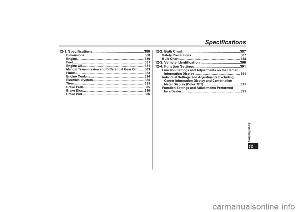 SUBARU BRZ 2023  Owners Manual Specifications12
Specifications
12-1. Specifications....................................................380
Dimensions ...................................................................380
Engine....